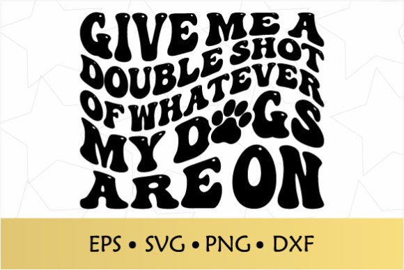 Give Me a Double Shot Dog Mom Retro SVG Review