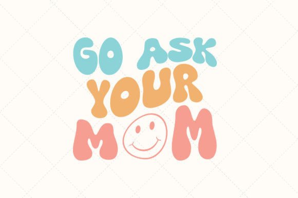 Go Ask Your Mom Retro Svg: An Embroidery Review
