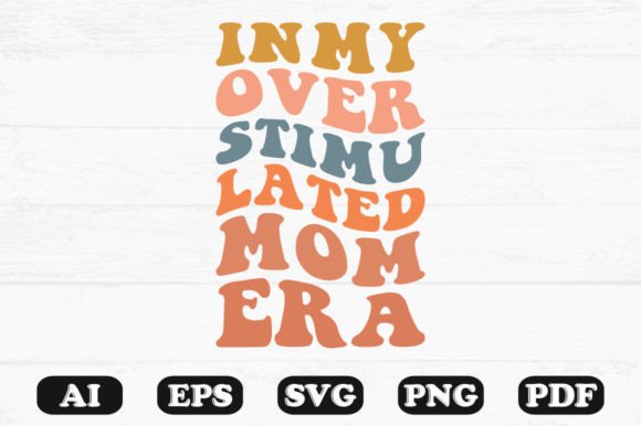 In My Overstimulated Mom Era Retro SVG Review