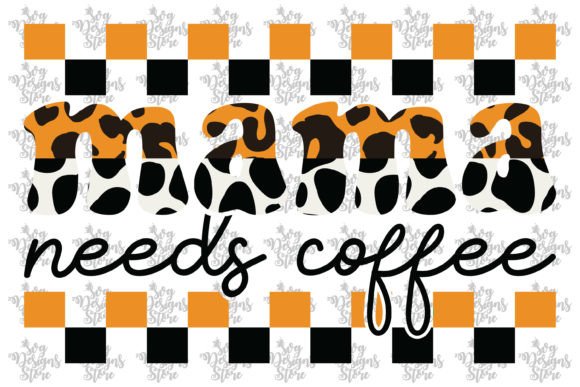 Mama Needs Coffee Mom Sublimation Svg D Review