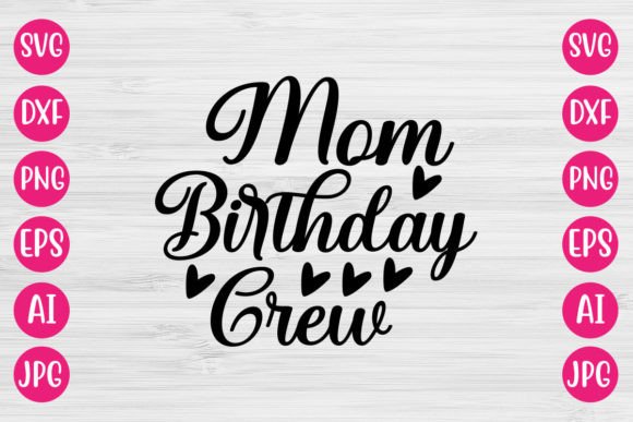 Mom Birthday Crew SVG Design: A Maker’s Review