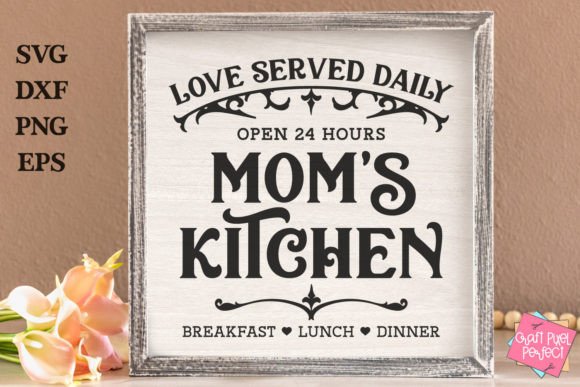 Mom Kitchen Sign SVG: Love Served Daily Review