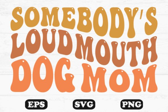 Somebody’s Loud Mouth Dog Mom Retro SVG Review